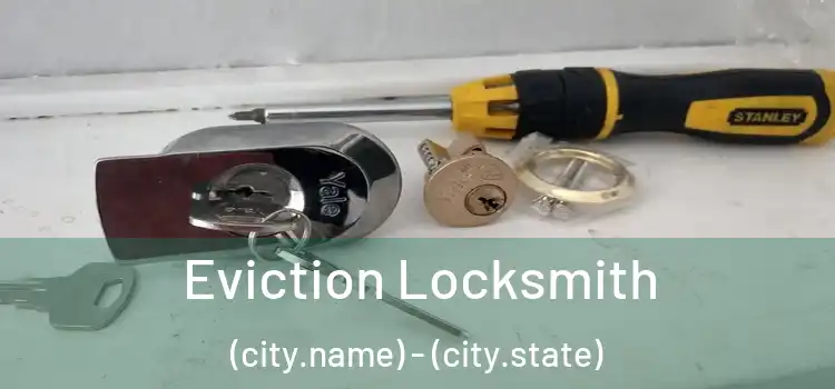  Eviction Locksmith (city.name) - (city.state)